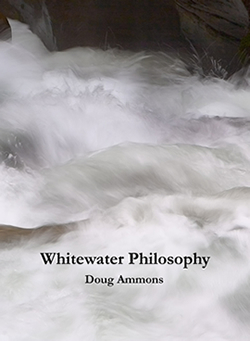 Whitewater Philosophy by Doug Ammons